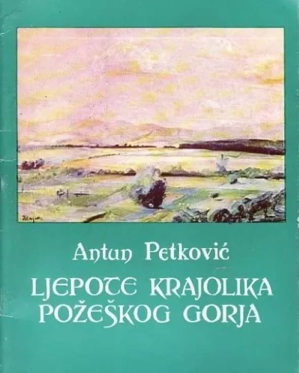 ROĐEN U POŽEGI 17. SIJEČNJA 1903.: Antun Petković-gimnazijski profesor, kulturni djelatnik, publicist i planinar