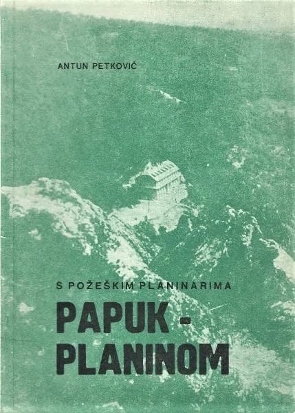 U POŽEGI JE NA DANAŠNJI DAN ROĐEN ANTUN PETKOVIĆ: Gimnazijski profesor, istaknuti kulturni djelatnik, publicist i planinar