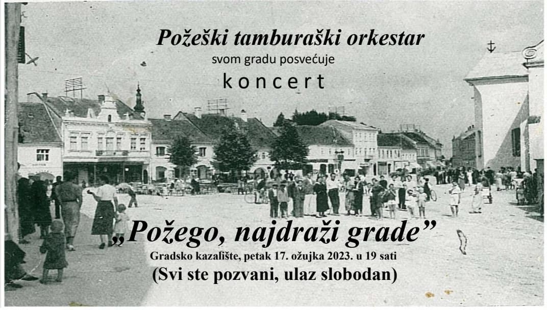 Koncert „Požego, nadraži grade“: Petak, 17.ožujka 2023. u Gradskom kazalištu Požega